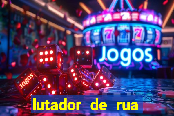 lutador de rua filme completo dublado mega filmes